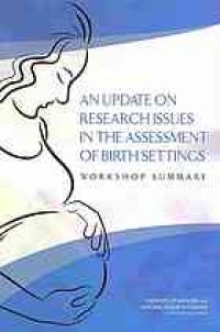 cover of the book An update on Research issues in the assessment of birth settings : workshop summary