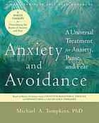 cover of the book Anxiety and avoidance : a universal treatment for anxiety, panic, and fear