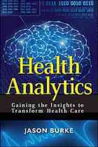 cover of the book Health analytics : gaining the insights to transform health care