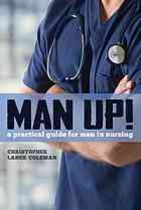 cover of the book Man up! : a practical guide for men in nursing