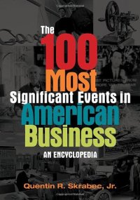 cover of the book The 100 Most Significant Events in American Business: An Encyclopedia