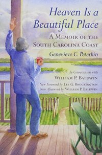 cover of the book Heaven Is a Beautiful Place: A Memoir of the South Carolina Coast In Conversation with William P. Baldwi