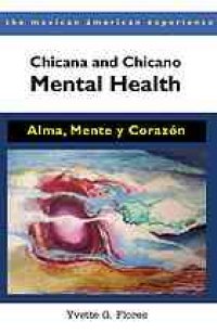 cover of the book Chicana and Chicano mental health : alma, mente, y corazón