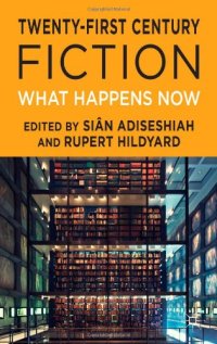 cover of the book Twenty-First Century Fiction: What Happens Now