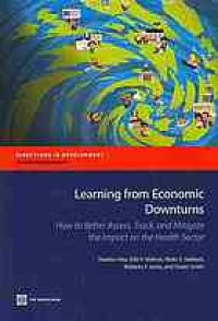 cover of the book Learning from economic downturns : how to better assess, track, and mitigate the impact on the health sector