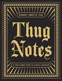 cover of the book Thug Notes: A Street-Smart Guide to Classic Literature