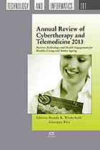 cover of the book Annual review of cybertherapy and telemedicine. 2013 : positive technology and health engagement for health living and active ageing