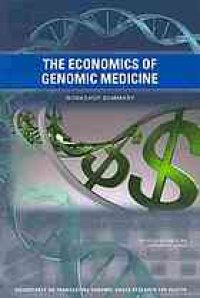 cover of the book The economics of genomic medicine : workshop summary