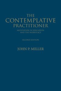 cover of the book The Contemplative Practitioner: Meditation in Education and the Workplace, Second Edition