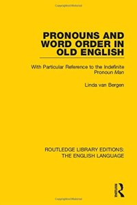 cover of the book Routledge Library Editions: The English Language: Pronouns and Word Order in Old English: With Particular Reference to the Indefinite Pronoun Man