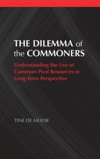 cover of the book The Dilemma of the Commoners: Understanding the Use of Common Pool Resources in Long-Term Perspective