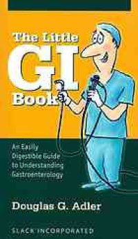 cover of the book The little GI book : an easily digestible guide to understanding gastroenterology