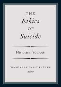 cover of the book The Ethics of Suicide: Historical Sources