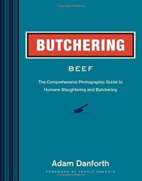 cover of the book Butchering Beef: The Comprehensive Photographic Guide to Humane Slaughtering and Butchering