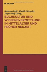 cover of the book Buchkultur Und Wissensvermittlung in Mittelalter Und Fruher Neuzeit