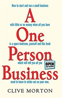 cover of the book A One Person Business: How To Start A Small Business