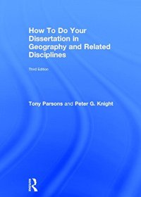 cover of the book How To Do Your Dissertation in Geography and Related Disciplines