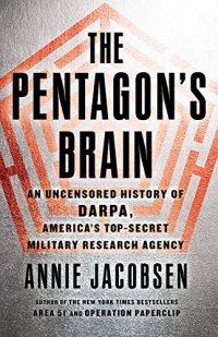 cover of the book The Pentagon's Brain: An Uncensored History of DARPA, America's Top-Secret Military Research Agency