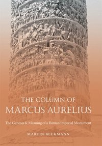 cover of the book The Column of Marcus Aurelius: The Genesis and Meaning of a Roman Imperial Monument