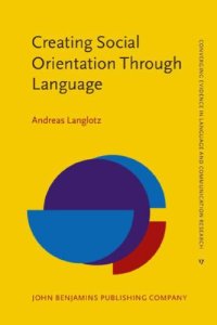 cover of the book Creating Social Orientation Through Language: A Socio-cognitive Theory of Situated Social Meaning