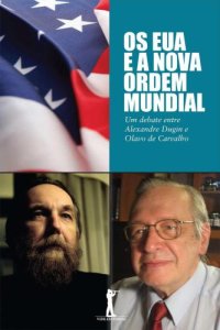 cover of the book Os EUA e a Nova Ordem Mundial - Um Debate Entre Olavo de Carvalho e Alexandre Dugin