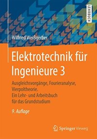 cover of the book Elektrotechnik für Ingenieure 3: Ausgleichsvorgänge, Fourieranalyse, Vierpoltheorie. Ein Lehr- und Arbeitsbuch für das Grundstudium