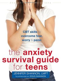 cover of the book The Anxiety Survival Guide for Teens: CBT Skills to Overcome Fear, Worry, and Panic