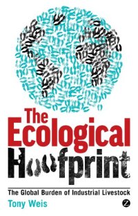 cover of the book The Ecological Hoofprint: The Global Burden of Industrial Livestock