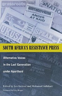 cover of the book South Africa’s Resistance Press: Alternative Voices in the Last Generation under Apartheid