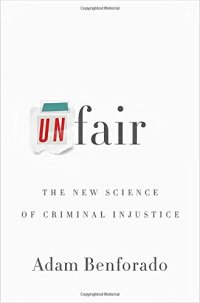 cover of the book Unfair: The New Science of Criminal Injustice