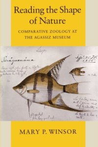 cover of the book Reading the Shape of Nature: Comparative Zoology at the Agassiz Museum