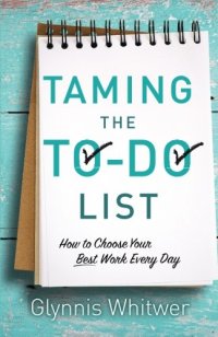 cover of the book Taming the To-Do List: How to Choose Your Best Work Every Day