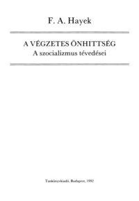 cover of the book A végzetes önhittség: a szocializmus tévedései (The Fatal Conceit)