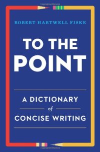 cover of the book To the Point: A Dictionary of Concise Writing