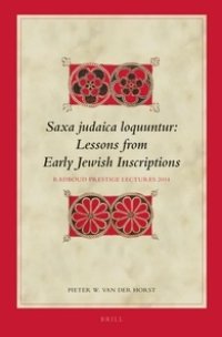 cover of the book Saxa Judaica Loquuntur, Lessons from Early Jewish Inscriptions: Radboud Prestige Lectures 2014