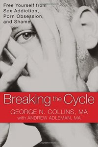 cover of the book Breaking the Cycle: Free Yourself from Sex Addiction, Porn Obsession, and Shame