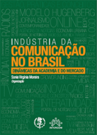 cover of the book Indústria da Comunicação no Brasil - dinâmicas da academia e do mercado