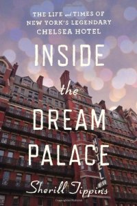 cover of the book Inside the Dream Palace: The Life and Times of New York's Legendary Chelsea Hotel