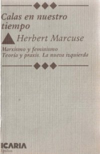 cover of the book Calas en nuestro tiempo : Marxismo y feminismo. Teoría y praxis. La nueva izquierda