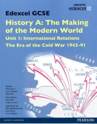 cover of the book Edexcel GCSE History A the Making of the Modern World: Unit 1 International Relations: the Era of the Cold War 1943-91 SB 2013