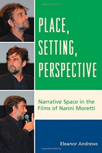 cover of the book Place, Setting, Perspective: Narrative Space in the Films of Nanni Moretti