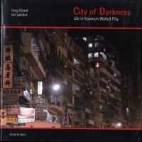 cover of the book City of Darkness - Life in Kowloon Walled City