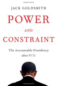 cover of the book Power and Constraint: The Accountable Presidency After 9/11