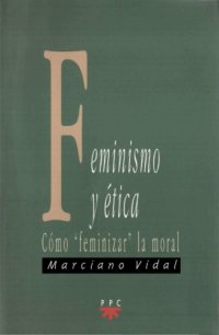 cover of the book Feminismo y ética : cómo "feminizar" la moral