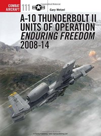 cover of the book A-10 Thunderbolt II Units of Operation Enduring Freedom 2008-14