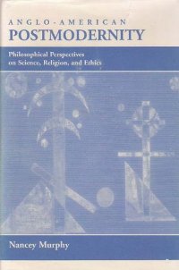 cover of the book Anglo-american Postmodernity: Philosophical Perspectives On Science, Religion, And Ethics