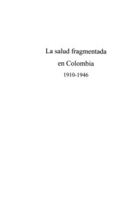 cover of the book La salud fragmentada en Colombia  1910-1946