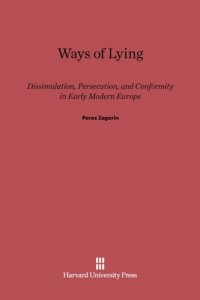 cover of the book Ways of Lying: Dissimulation, Persecution and Conformity in Early Modern Europe