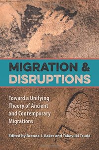 cover of the book Migration and Disruptions: Toward a Unifying Theory of Ancient and Contemporary Migrations