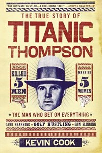 cover of the book Titanic Thompson: The Man Who Bet on Everything